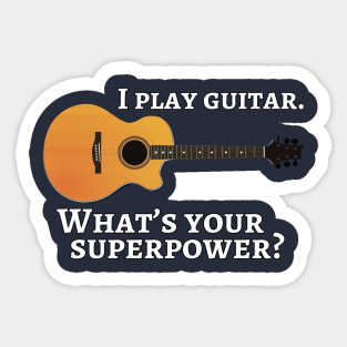 I play guitar. What’s your superpower? Sticker